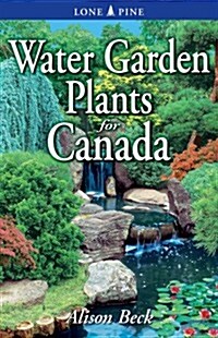 Water Garden Plants for Canada (Paperback)