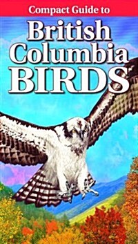 Compact Guide to British Columbia Birds (Paperback)