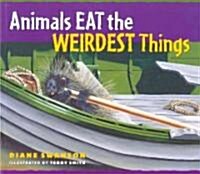 Animals Eat the Weirdest Things (Paperback)