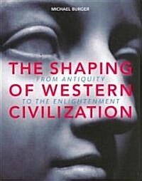 The Shaping of Western Civilization (Paperback)