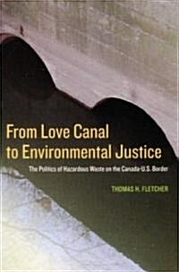 From Love Canal to Environmental Justice: The Politics of Hazardous Waste on the Canada - U.S. Border (Paperback)