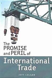 The Promise And Peril Of International Trade (Paperback)