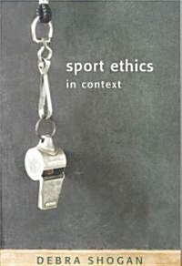 Sport Ethics in Context (Paperback)