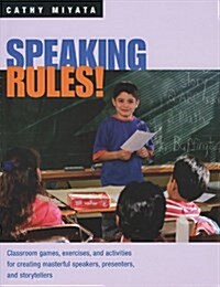 Speaking Rules!: Classroom Games, Exercises, and Activities for Creating Masterful Speakers, Presenters, and Storytellers                              (Paperback)