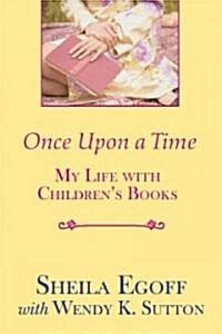 Once Upon a Time: My Life with Childrens Books (Library Binding)