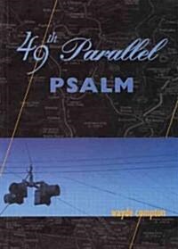 49th Parallel Psalm (Paperback)