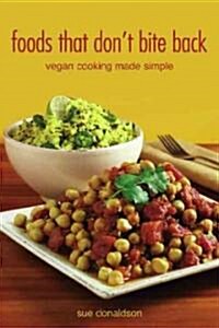 Foods That Dont Bite Back: Vegan Cooking Made Simple (Paperback)