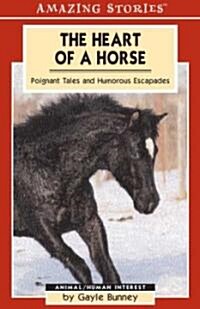 The Heart of a Horse: Poignant Tales and Humorous Escapades (Paperback)