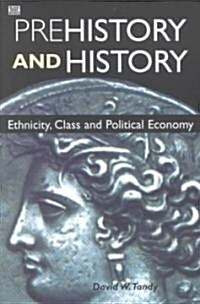 Prehistory and History: Ethnicity, Class and Political Economy (Paperback)