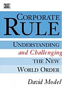 Corporate Rule: Understanding and Challenging the New World Order (Paperback)