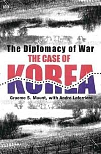 The Diplomacy of War: The Case of Korea (Hardcover)