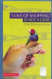 Love of Shopping Is Not a Gene (Hardcover)