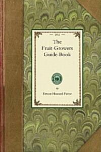 The Fruit-Growers Guide-Book (Paperback)