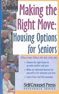 Making the Right Move: Housing Options for Seniors (Paperback)