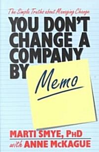 You Dont Change a Company by Memo (Paperback)