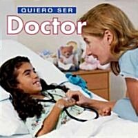 Quiero Ser Doctor = I Want to Be a Doctor (Paperback)
