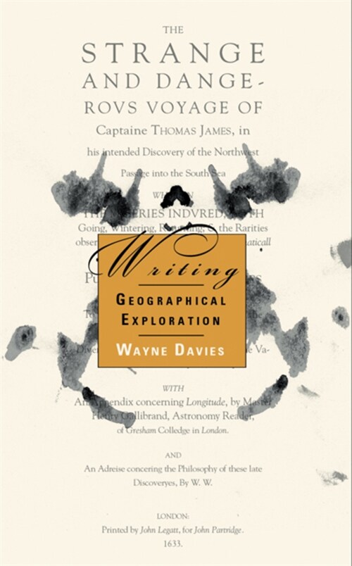 Writing Geographical Exploration: Thomas James and the Northwest Passage, 1631-33 (Hardcover)