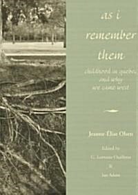 As I Remember Them: Childhood in Quebec and Why We Came West (Paperback)