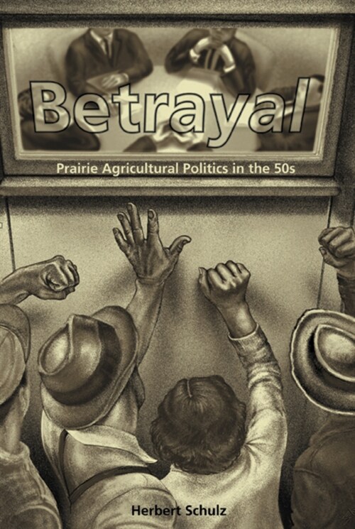Betrayal: Agricultural Politics in the Fifties (Paperback)
