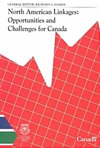 North American Linkages: Opportunities and Challenges for Canadavolume 11 (Paperback)