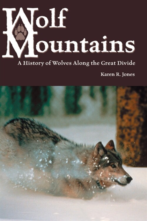 Wolf Mountains: A History of Wolves Along the Great Divide Volume 6 (Paperback)