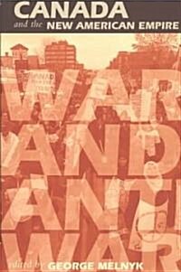 Canada and the New American Empire: War and Anti-War (Paperback)