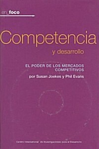 Competencia y Desarrollo: El Poder de los Mercados Competitivos [With CDROM] = Competition and Development (Paperback)