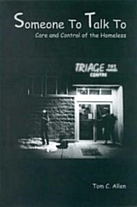 Someone to Talk to: Care and Control of the Homeless (Paperback)