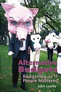Alternative Budgets: Budgeting as If People Mattered (Paperback)