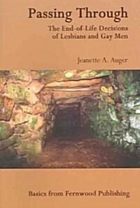 Passing Through: The End-Of-Life Decisions of Lesbians and Gay Men (Paperback)