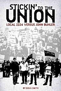 Stickin` to the Union: Local 2224 vs. John Buhler (Paperback)