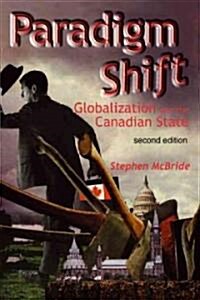 Paradigm Shift (Second Edition): Globalization and the Canadian State, Second Edition (Paperback, 2, Second Edition)