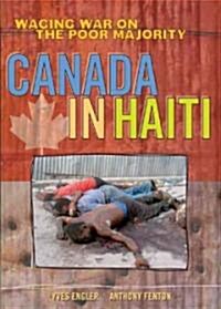 Canada in Haiti: Waging War on the Poor Majority (Paperback)