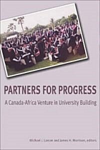 Partners for Progress: A Canada-Africa Venture in University Building (Paperback)