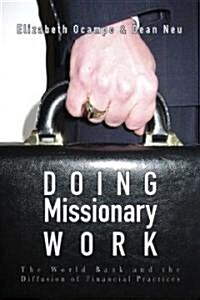 Doing Missionary Work: The World Bank and the Diffusion of Financial Practices (Paperback)