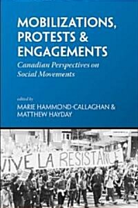 Mobilizations, Protests & Engagements: Canadian Perspectives on Social Movements (Paperback)