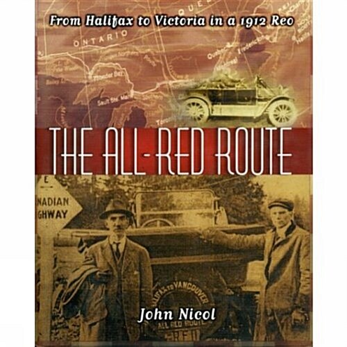 The All Red Route: From Halifax to Vancouver in a 1912 Reo (Hardcover)