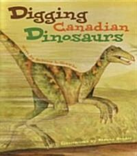 Digging Canadian Dinosaurs (Paperback)