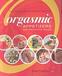 Orgasmic Appetizers and Matching Wines: Tiny Bites with the Moan Factor (Paperback)