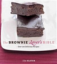 The Brownie Lovers Bible: Over 100 Delicious Recipes (Paperback, Revised)