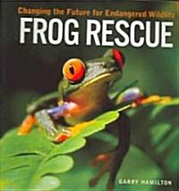 Frog Rescue: Changing the Future for Endangered Wildlife (Paperback)