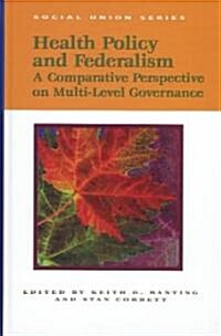 Health Policy and Federalism, 65: A Comparative Perspective (Hardcover)