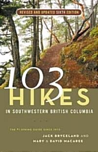 103 Hikes in Southwestern British Columbia (Paperback, 6)