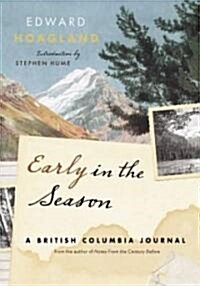 Early in the Season: A British Columbia Journal (Hardcover)