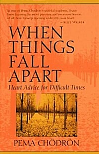 When Things Fall Apart: Heart Advice for Difficult Times (Hardcover, 1st)
