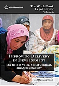 The World Bank Legal Review Volume 6 Improving Delivery in Development: The Role of Voice, Social Contract, and Accountability (Paperback)