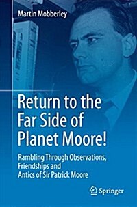 Return to the Far Side of Planet Moore!: Rambling Through Observations, Friendships and Antics of Sir Patrick Moore (Paperback, 2015)