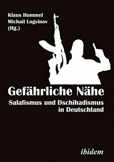 Gef?rliche N?e [german-Language Edition]: Salafismus Und Dschihadismus in Deutschland (Paperback, 2)