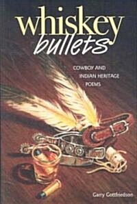 Whiskey Bullets: Cowboy and Indian Heritage Poems (Paperback)