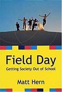 Field Day: Getting Society Out of School (Paperback)